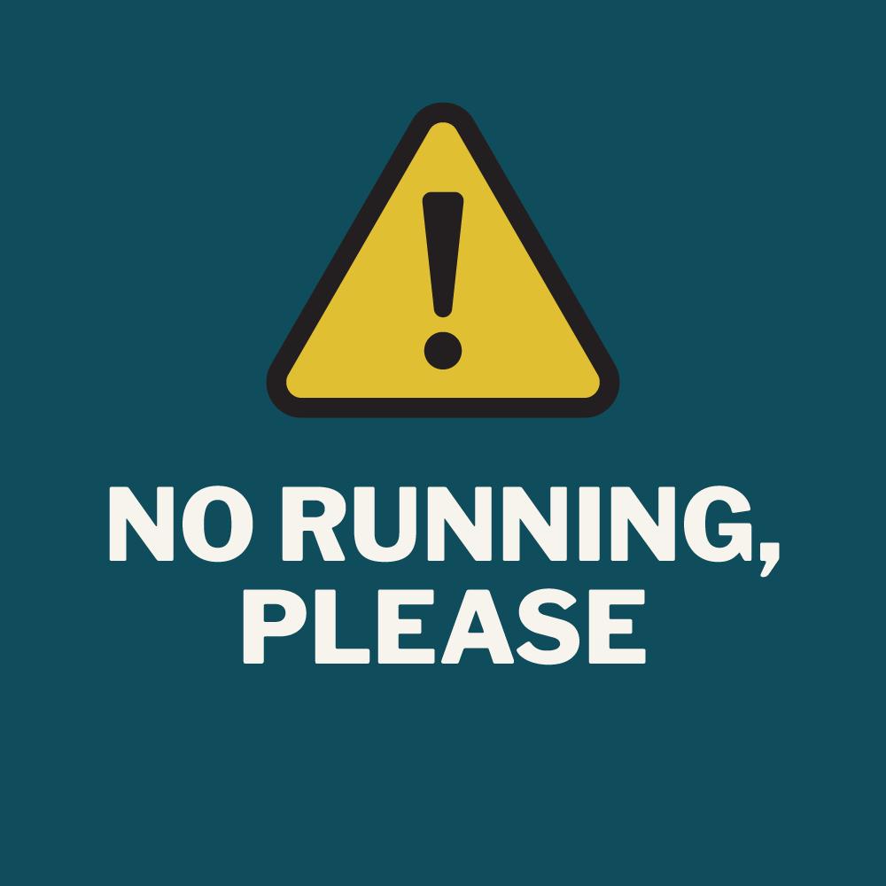 No Running, Please